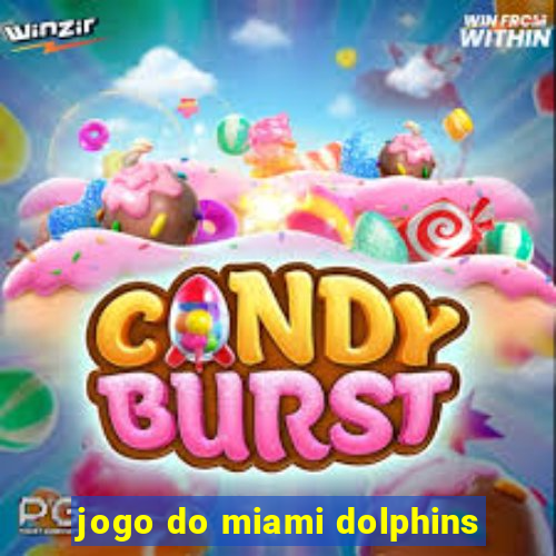 jogo do miami dolphins